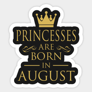 PRINCESS BIRTHDAY PRINCESSES ARE BORN IN AUGUST Sticker